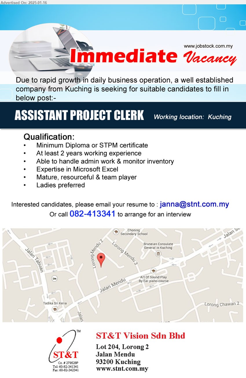 ST&T VISION SDN BHD - ASSISTANT PROJECT CLERK (Kuching), Diploma or STPM certificate, 2 yrs. exp., Expertise in Microsoft Excel,...
Call 082-413341  / Email resume to ...