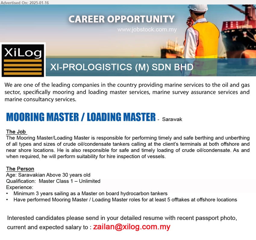 XI-PROLOGISTICS (M) SDN BHD - MOORING MASTER / LOADING MASTER  (Sarawak),  Master Class 1 – Unlimited, Minimum 3 years sailing as a Master on board hydrocarbon tankers, Have performed Mooring Master / Loading Master roles for at least 5 offtakes at offshore locations
...
Email resume to ...