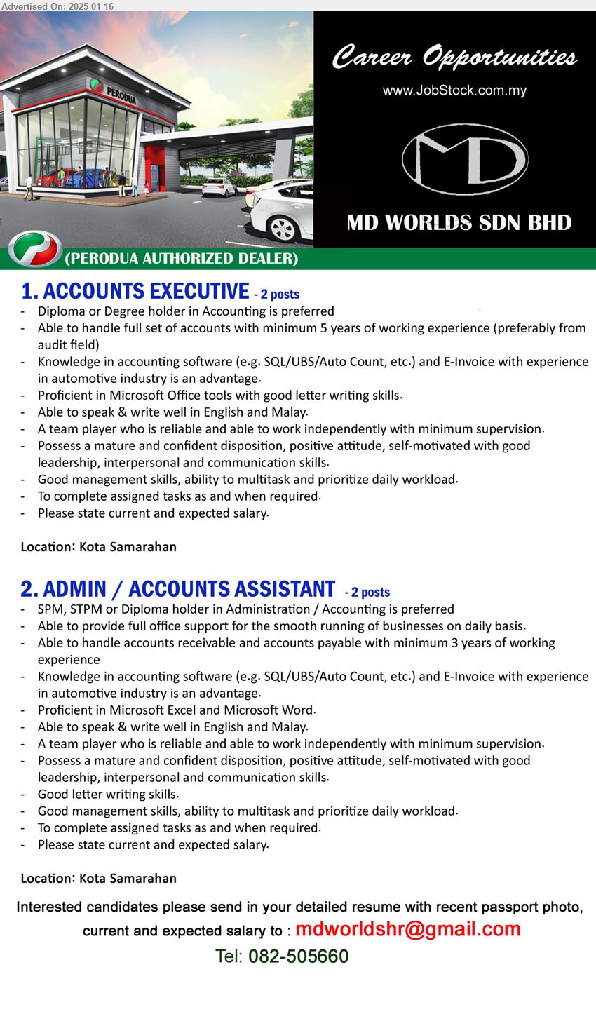 MD WORLDS SDN BHD - 1. ACCOUNTS EXECUTIVE  (Kota Samarahan), Diploma or Degree holder in Accounting is preferred, Proficient in Microsoft Office tools with good letter writing skills.,...
2. ADMIN / ACCOUNTS ASSISTANT (Kota Samarahan), SPM, STPM or Diploma holder in Administration / Accounting is preferred,...
Call 082-505660 / Email resume to ...