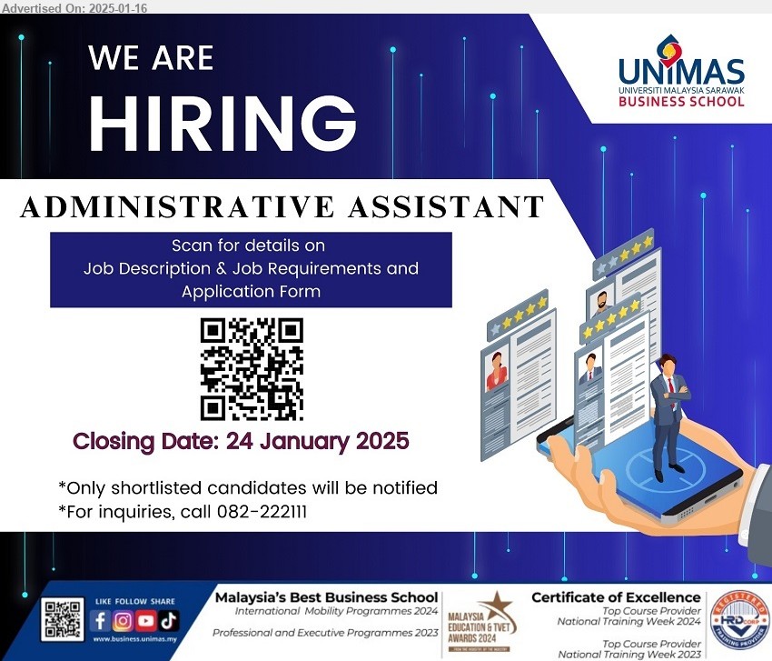 UNIMAS BUSINESS SCHOOL - ADMINISTRATIVE ASSISTANT (Kuching), Scan the QR Code for Job description and requirement and application form. 
Call 082-222111