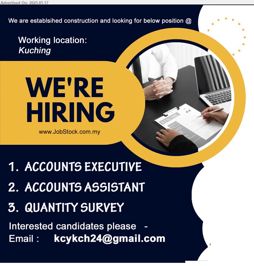 ADVERTISER (Construction Company) - 1. ACCOUNTS EXECUTIVE (Kuching).
2. ACCOUNTS ASSISTANT (Kuching).
3. QUANTITY SURVEY (Kuching).
Email resume to ...