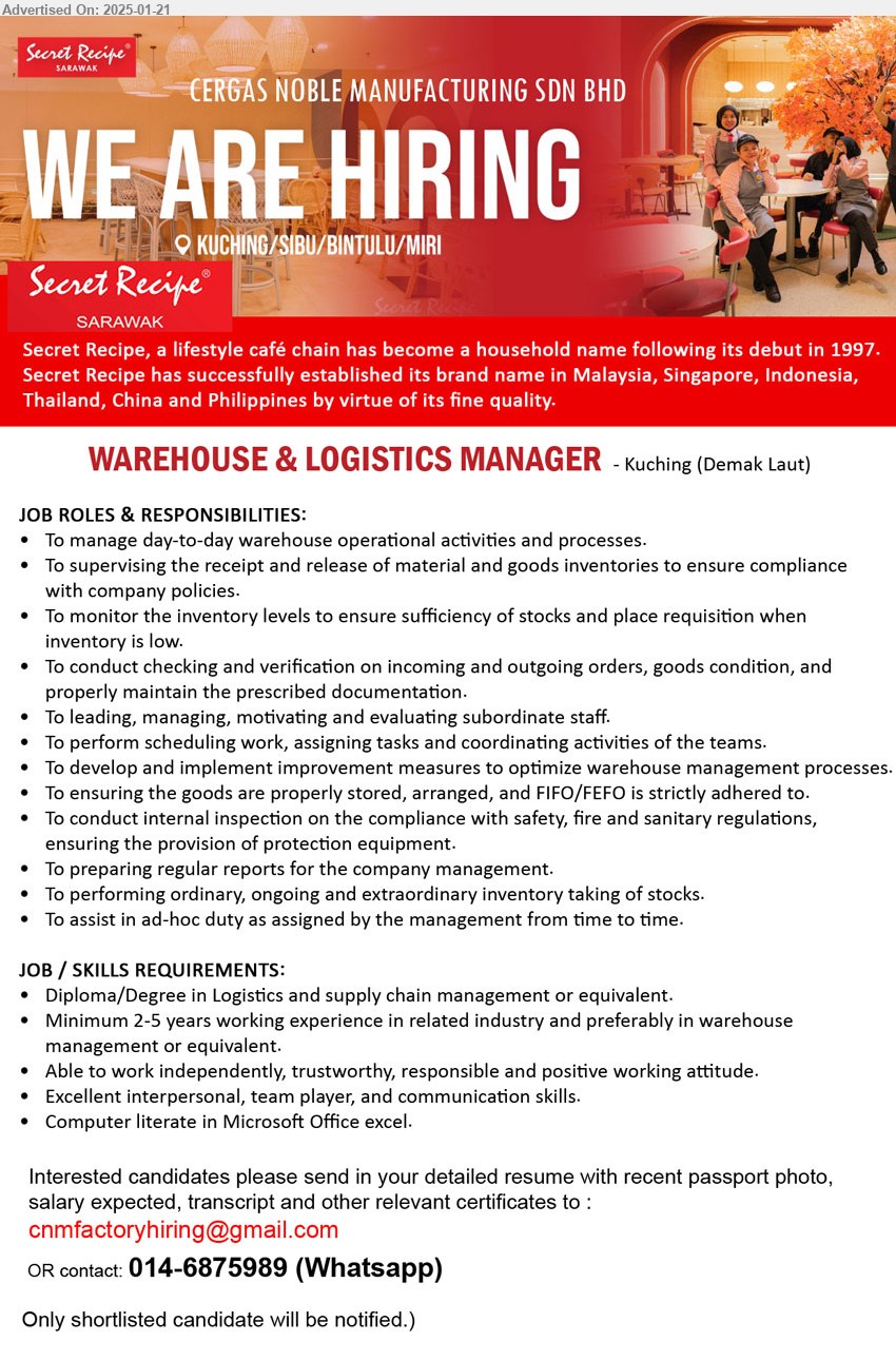 CERGAS NOBLE MANUFACTURING SDN BHD - WAREHOUSE & LOGISTICS MANAGER (Kuching), Diploma/Degree in Logistics and supply chain management, Minimum 2-5 years working experience in related industry,...
Whatsapp 014-6875989  / Email resume to ...