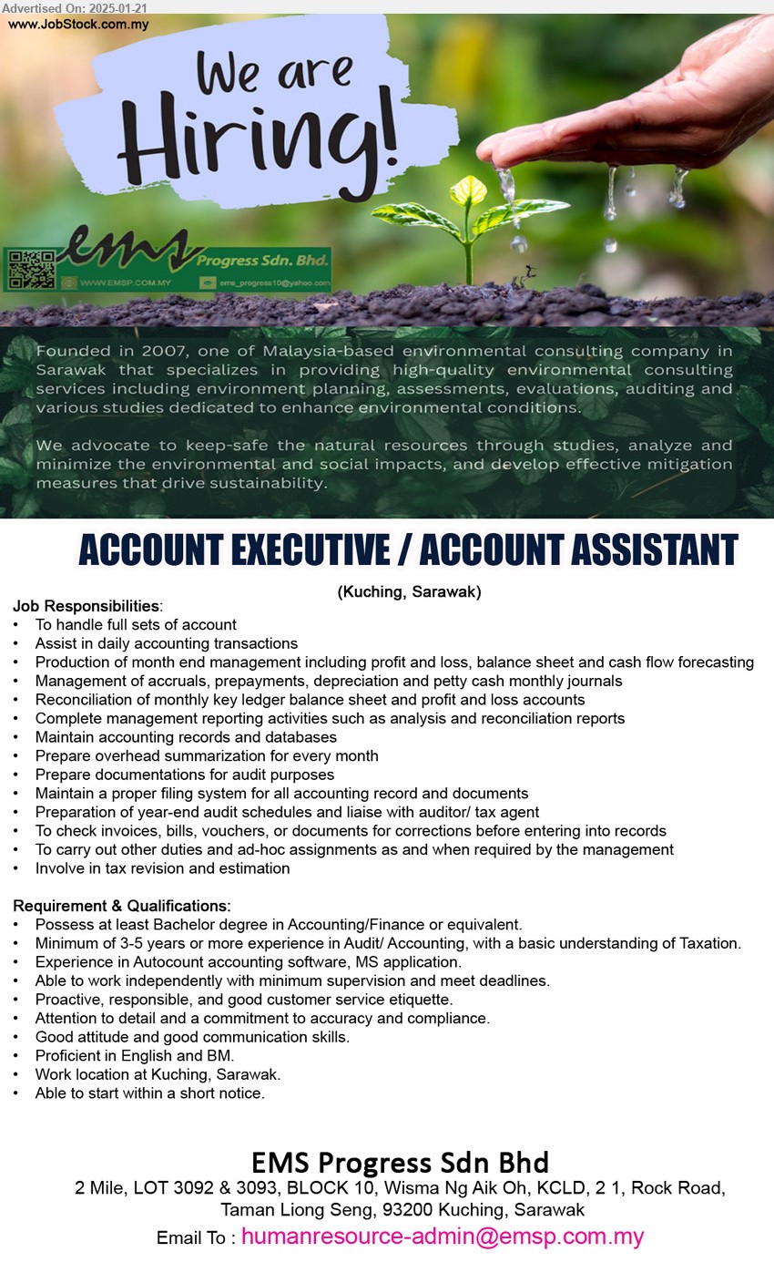 EMS PROGRESS SDN BHD - ACCOUNT EXECUTIVE / ACCOUNT ASSISTANT (Kuching), Bachelor degree in Accounting/Finance, Minimum of 3-5 years or more experience in Audit/ Accounting, with a basic understanding of Taxation,...
Email resume to ...