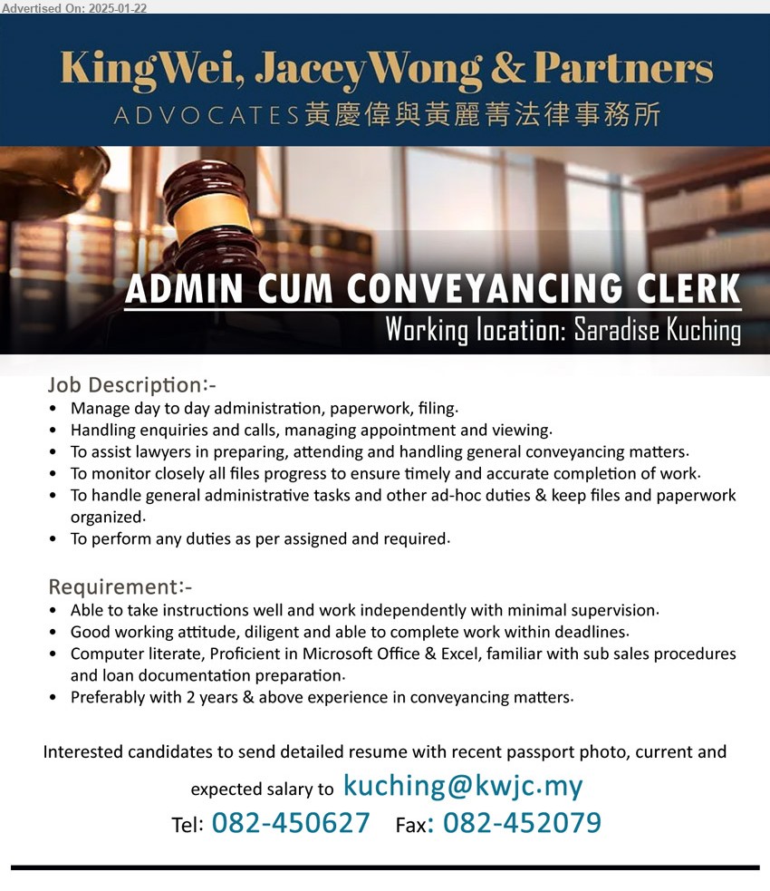 KING WEI, JACEY WONG & PARTNERS ADVOCATES - ADMIN CUM CONVEYANCING CLERK (Kuching), Computer literate, Proficient in Microsoft Office & Excel, familiar with sub sales procedures and loan documentation preparation.,...
Call 082-450627  / Email resume to ...