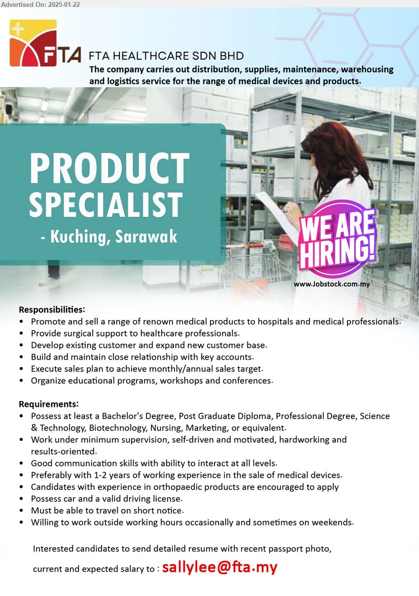 FTA HEALTHCARE SDN BHD - PRODUCT SPECIALIST (Kuching), Bachelor's Degree, Post Graduate Diploma, Professional Degree, Science & Technology, Biotechnology, Nursing, Marketing, self-driven and motivated, good communication skills, own transport, willing to travel, ...
Email resume to ...