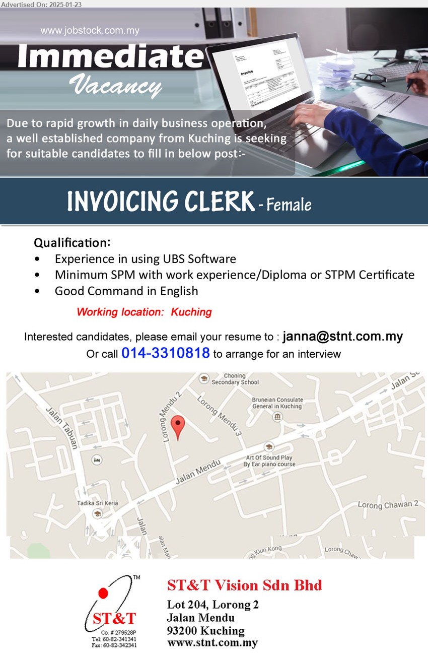 ST&T VISION SDN BHD - INVOICING CLERK (Kuching), Female, Minimum SPM with work experience/Diploma or STPM Certificate, Experience in using UBS Software,...
Call 014-3310818 / Email resume to ...
