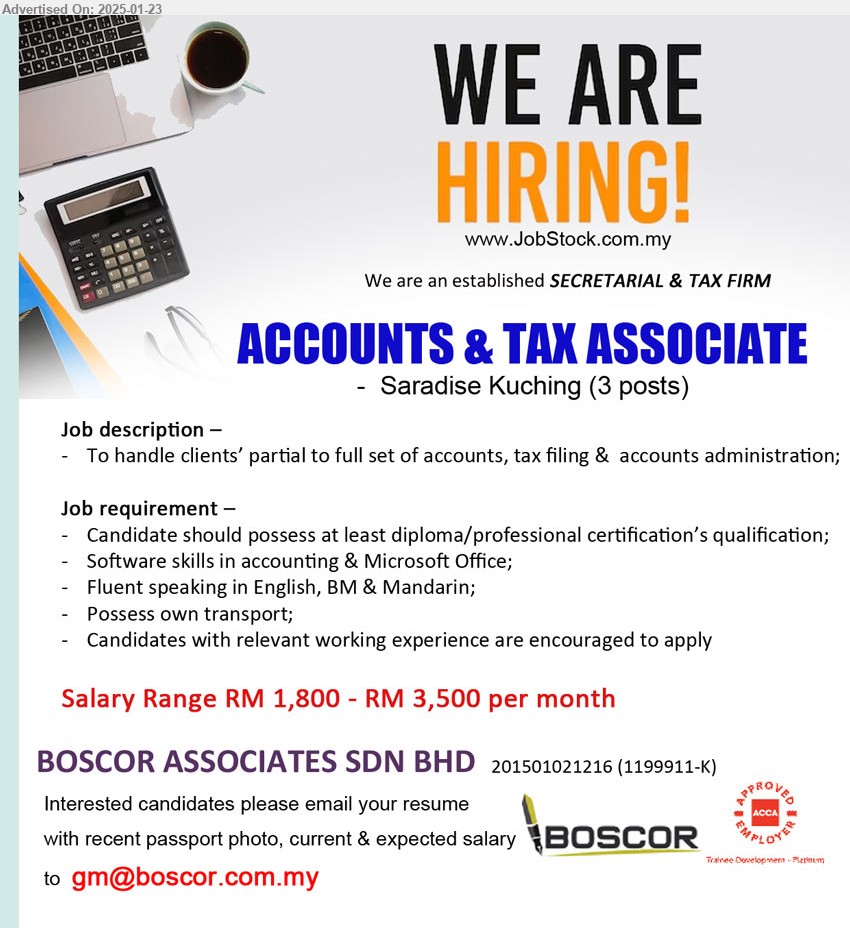 BOSCOR ASSOCIATES SDN BHD - ACCOUNTS & TAX ASSOCIATE (Kuching), RM 1,800 - RM 3,500, Diploma / Professional Certification’s qualification; Software skills in accounting & Microsoft Office;...
Email resume to ...