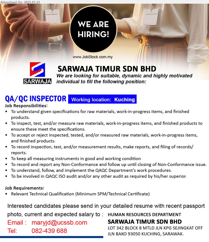 SARWAJA TIMUR SDN BHD - QA/QC INSPECTOR (Kuching), Relevant Technical Qualification (Minimum SPM/Technical Certificate), To understand given specifications for raw materials, work-in-progress items, and finished products.,...
Contact: 082-439688 / Email resume to ...