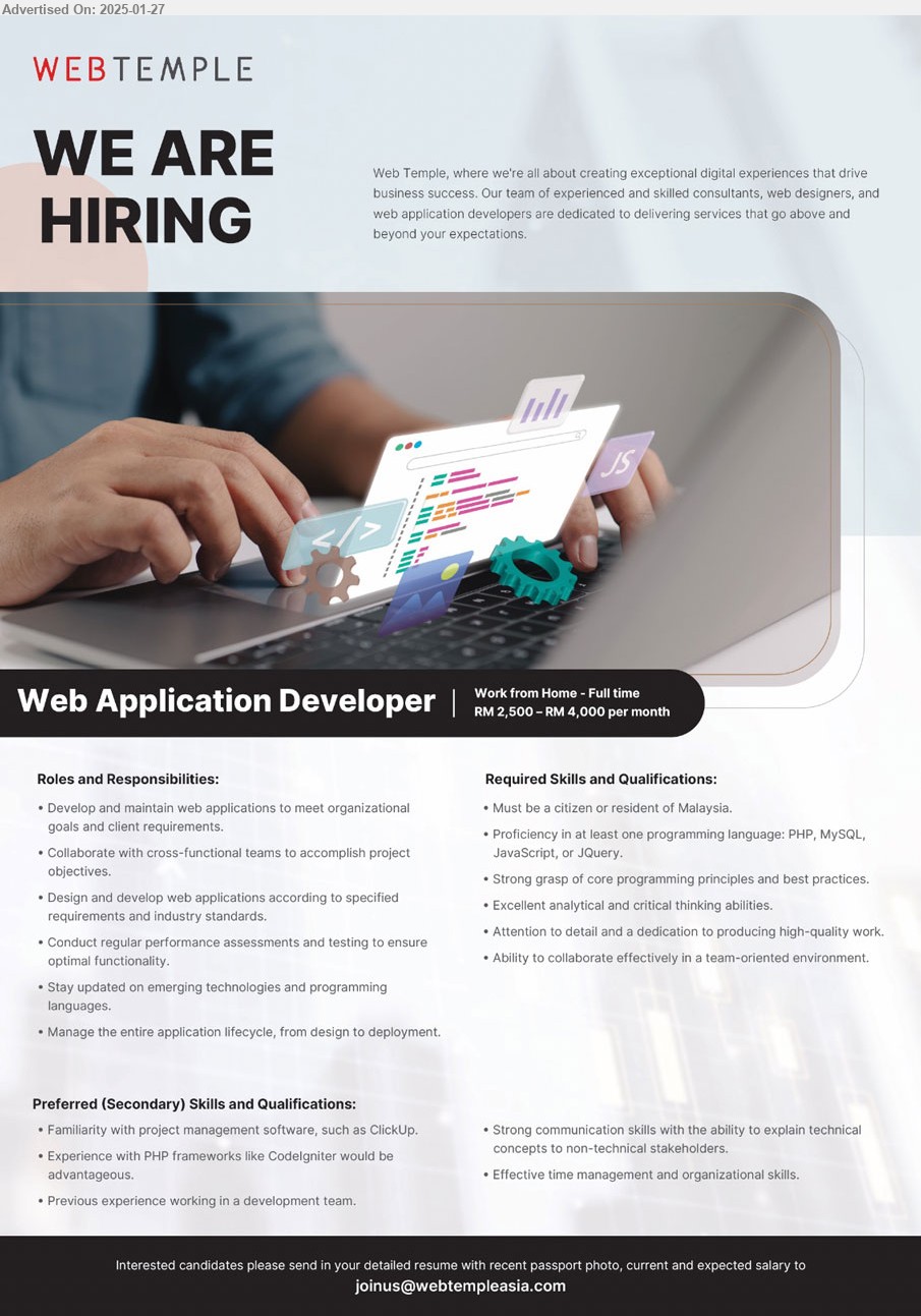 WEB TEMPLE SDN BHD - WEB APPLICATION DEVELOPER ((Work from Home - Full time), RM 2,500-RM 4,000, Proficiency in at least one programming language: PHP, MySQL, JavaScript, or JQuery, Strong grasp of core programming principles and best practices,...
Email resume to ...