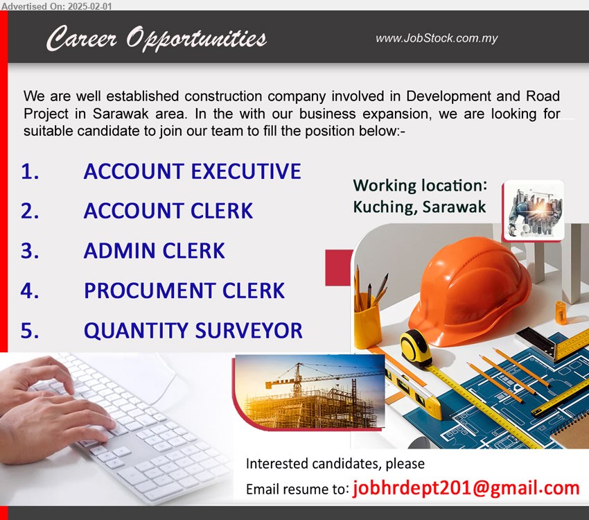 ADVERTISER (Construction Company) - 1. ACCOUNT EXECUTIVE (Kuching).
2. ACCOUNT CLERK (Kuching).
3. ADMIN CLERK (Kuching).
4. PROCUMENT CLERK (Kuching).
5. QUANTITY SURVEYOR (Kuching).
Email resume to ...