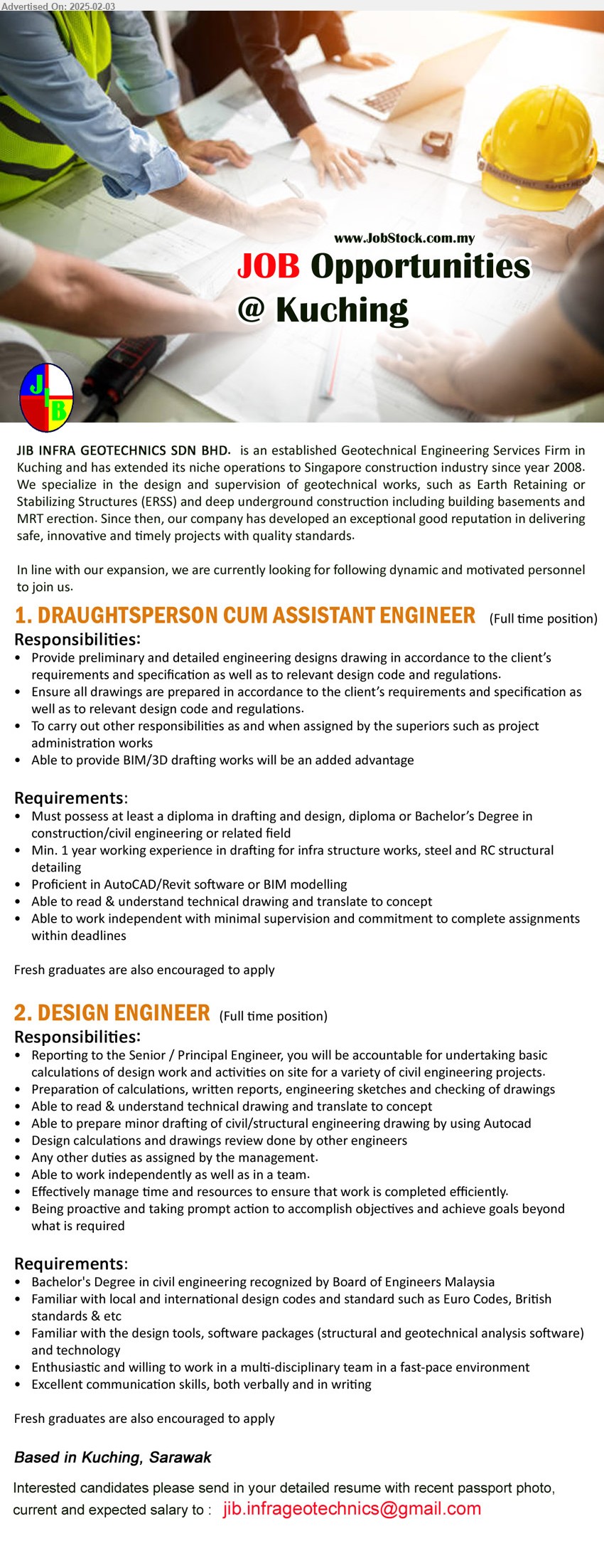 JIB INFRA GEOTECHNICS SDN BHD - 1. DRAUGHTSPERSON CUM ASSISTANT ENGINEER (Kuching),  Diploma in Drafting and Design, Diploma or Bachelor’s Degree in 
Construction / Civil Engineering,...
2. DESIGN ENGINEER  (Kuching), Bachelor's Degree in Civil Engineering recognized by Board of Engineers Malaysia,...
fresh graduates encouraged to apply..
Email resume.