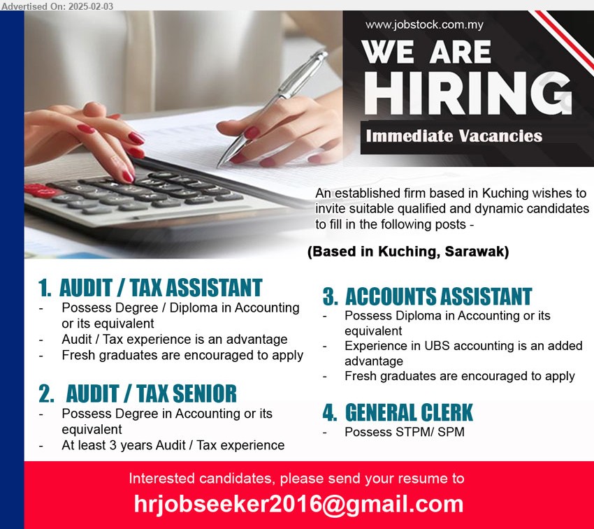 ADVERTISER - 1. AUDIT / TAX ASSISTANT (Kuching), Degree / Diploma in Accounting, Fresh graduates encouraged, ...
2. AUDIT / TAX SENIOR (Kuching), Degree in Accounting or its equivalent, 3 yrs. exp., ...
3. ACCOUNTS ASSISTANT (Kuching), Diploma in Accounting, Exp. in UBS accounting is an added advantage,  ...
4. GENERAL CLERK  (Kuching), STPM/ SPM  ...
Email resume.
