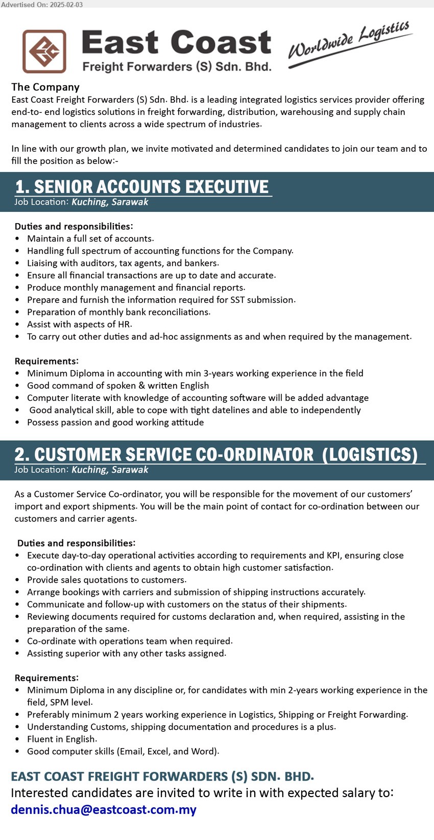 EAST COAST FREIGHT FORWARDERS (S) SDN BHD - 1. SENIOR ACCOUNTS EXECUTIVE  (Kuching), Diploma in Accounting with min 3 yrs. exp., Computer literate with knowledge of accounting software,...
2. CUSTOMER SERVICE CO-ORDINATOR  (LOGISTICS)   (Kuching), Diploma in any discipline or, for candidates with min 2-years working experience in the field, SPM,...
Email resume.