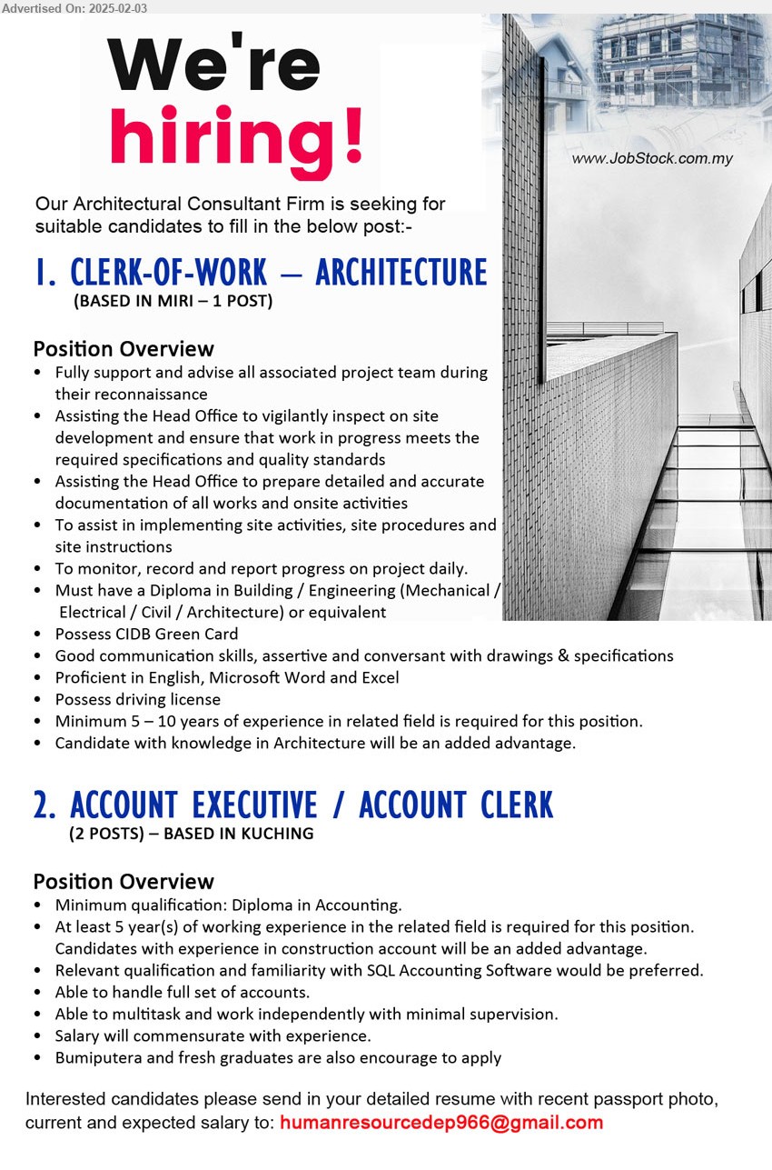 ADVERTISER (Architectural Consultant Firm) - 1. CLERK-OF-WORK – ARCHITECTURE  (Miri), Diploma in Building / Engineering (Mechanical / Electrical / Civil / Architecture),...
2. ACCOUNT EXECUTIVE / ACCOUNT CLERK (Kuching), Diploma in Accounting, 5 yrs. exp., Relevant qualification and familiarity with SQL Accounting Software would be preferred,...
Email resume.