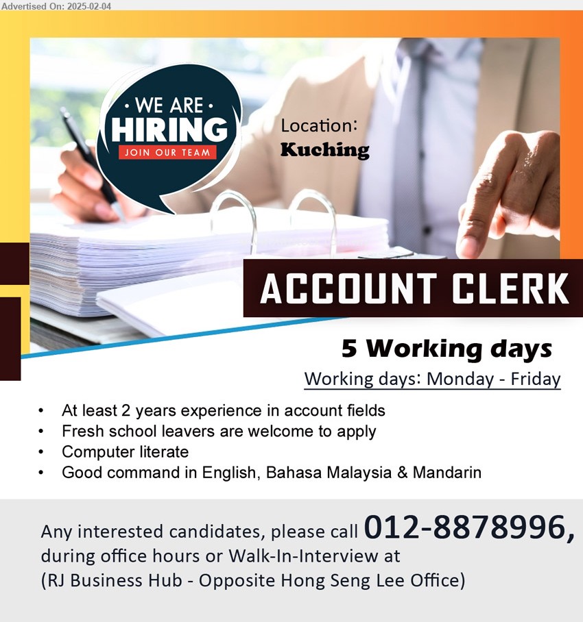 ADVERTISER - ACCOUNT CLERK (Kuching), 5 working days, At least 2 years experience in account fields, Computer literate, fresh school leavers are welcome, ...
Call 012-8878996