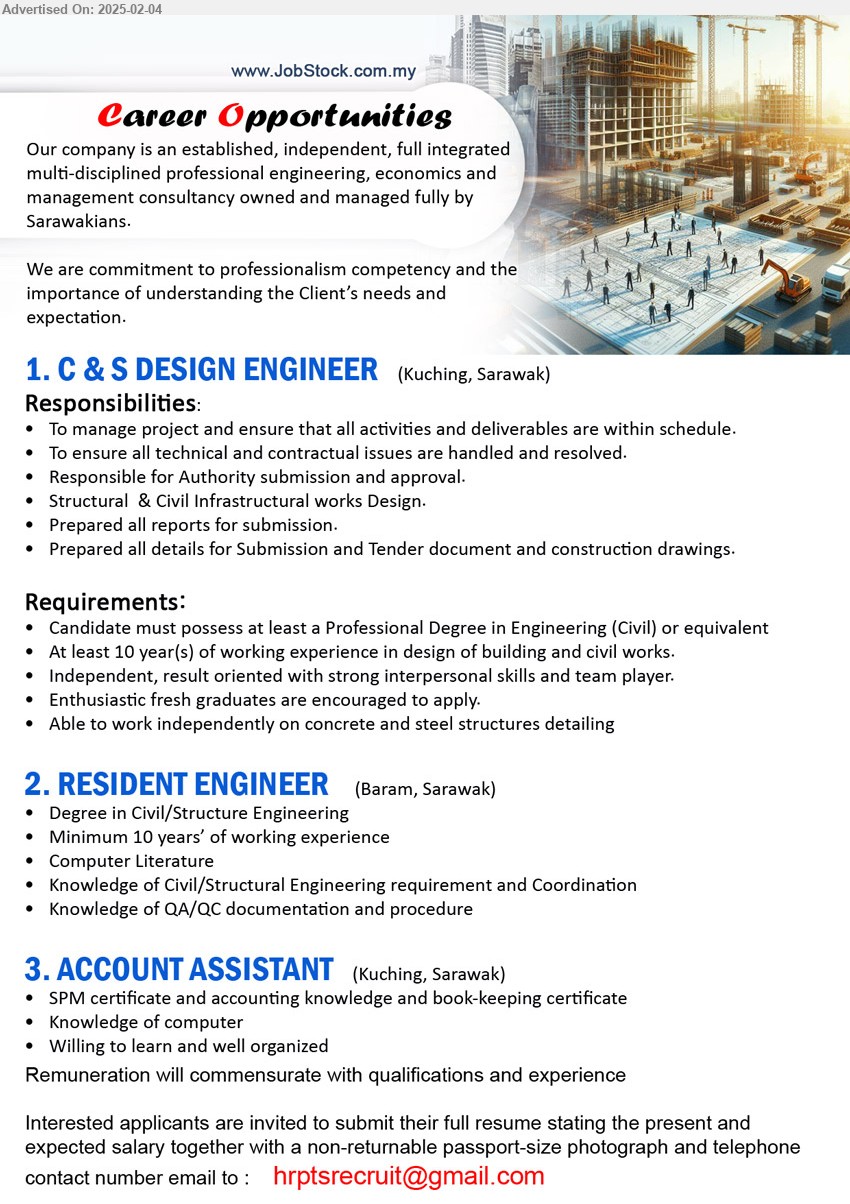 ADVERTISER - 1. C & S DESIGN ENGINEER (Kuching), Professional Degree in Engineering (Civil), 10 yrs. exp. in design of building and civil works,...
2. RESIDENT ENGINEER  (Baram), Degree in Civil/Structure Engineering, 10 yrs. exp., Knowledge of Civil/Structural Engineering requirement and Coordination,...
3. ACCOUNT ASSISTANT  (Kuching), SPM certificate and accounting knowledge and book-keeping certificate,...
Email resume.