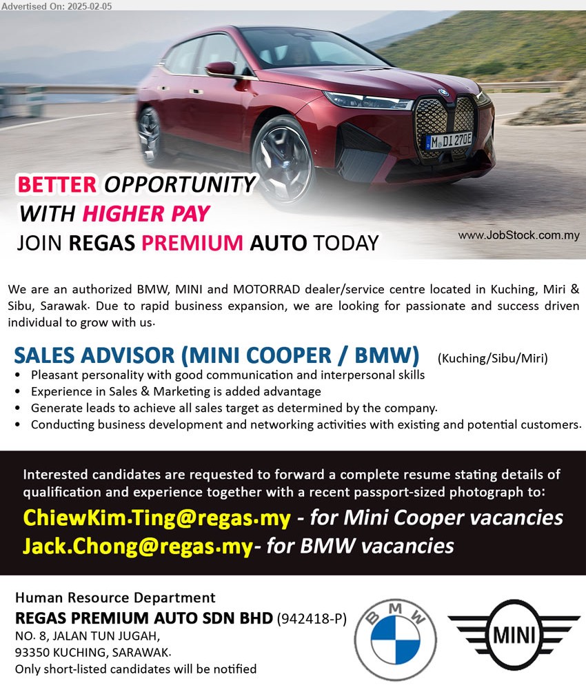 REGAS PREMIUM AUTO SDN BHD - SALES ADVISOR (MINI COOPER / BMW)  (Kuching, Sibu, Miri), Pleasant personality with good communication and interpersonal skills, Experience in Sales & Marketing is added advantage,...
Email resume.