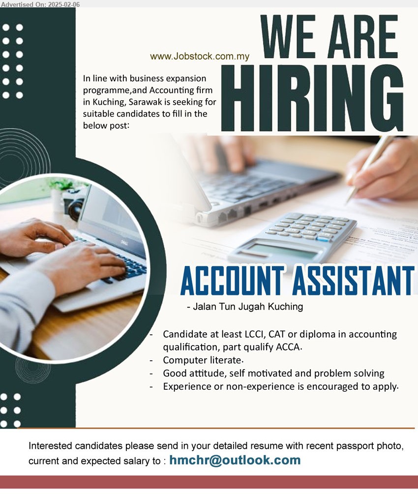 ADVERTISER (Accounting Firm) - ACCOUNT ASSISTANT (Kuching), LCCI, CAT or Diploma in Accounting qualification, part qualify ACCA, Computer literate...
Email resume.