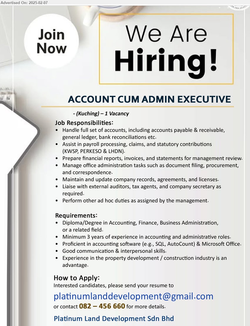 PLATINUM LAND DEVELOPMENT SDN BHD - ACCOUNT CUM ADMIN EXECUTIVE  (Kuching), Diploma/Degree in Accounting, Finance, Business Administration,, 3 yrs. exp.,...
Contact: 082-456660 / Email resume.