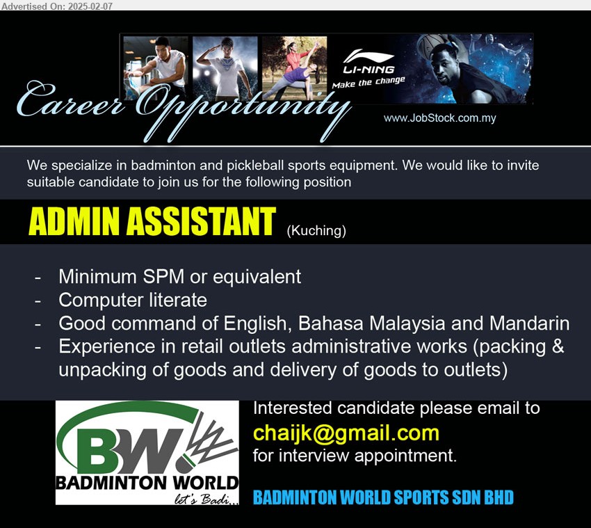 BADMINTON WORLD SPORTS SDN BHD - ADMIN ASSISTANT (Kuching), SPM, Experience in retail outlets administrative works (packing & unpacking of goods and delivery of goods to outlets),...
Email resume.