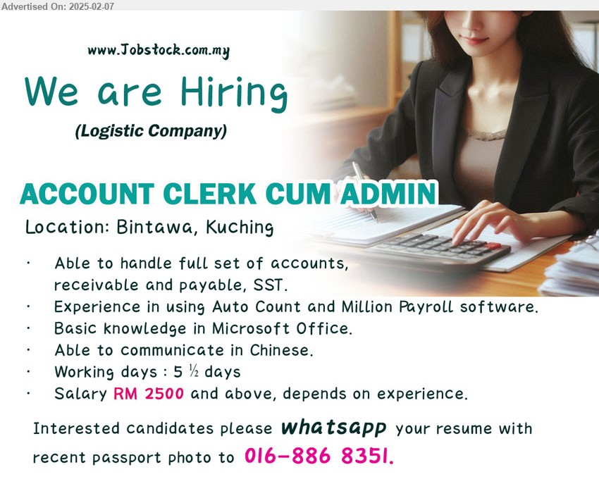 ADVERTISER (Logistics Company) - ACCOUNT CLERK CUM ADMIN (Kuching), Salary RM 2500 and above, Experience in using Auto Count and Million Payroll software.,...
Whatsapp: 016-8868351