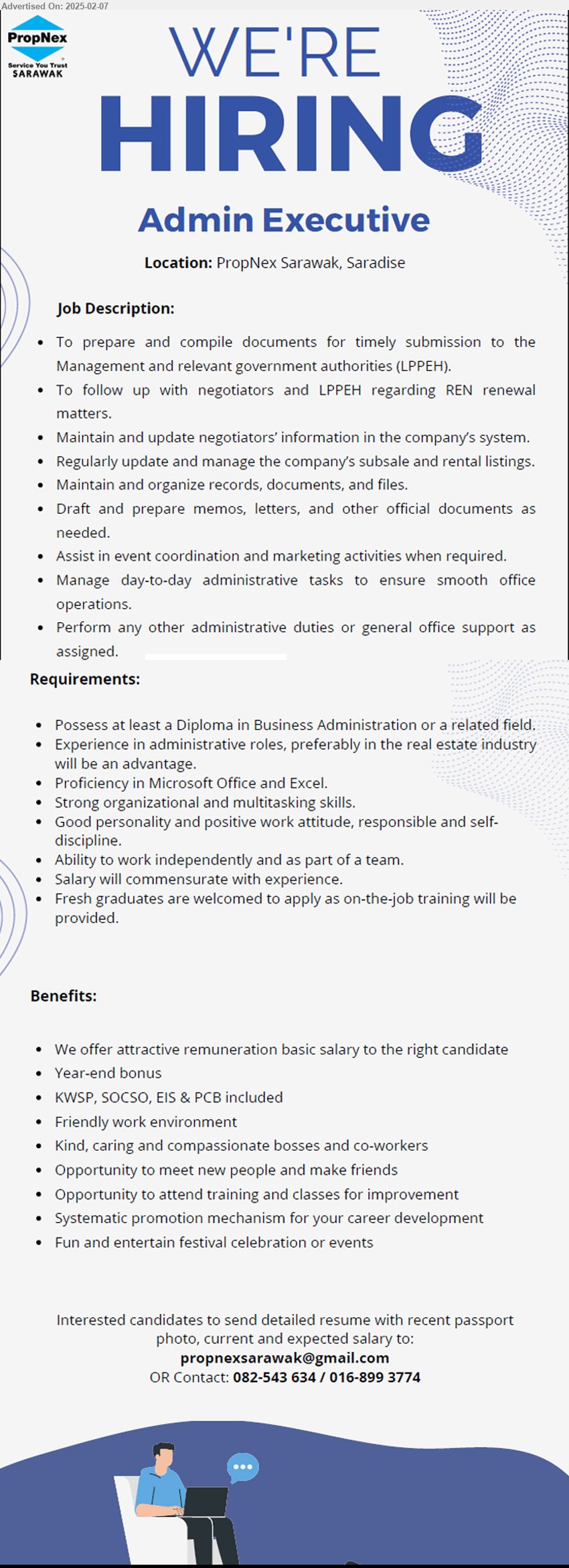 PROPNEX SARAWAK - ADMIN EXECUTIVE (Kuching), Diploma in Business Administration, exp. in administrative role, proficient in MS Office & excel,...
Contact: 082-543634 / 016-8993774 / Email resume.