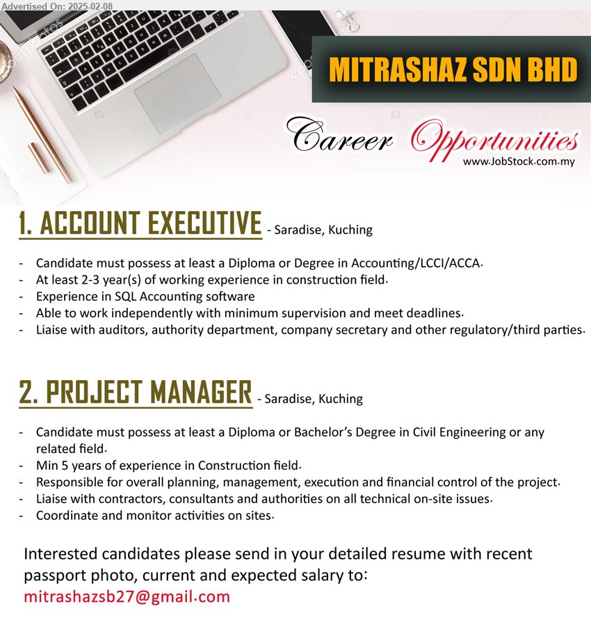 MITRASHAZ SDN BHD - 1. ACCOUNT EXECUTIVE (Kuching), Diploma or Degree in Accounting/LCCI/ACCA., Experience in SQL Accounting software,...
2. PROJECT MANAGER (Kuching), Diploma or Bachelor’s Degree in Civil Engineering, Min 5 years of experience in Construction field.,...
Email resume.