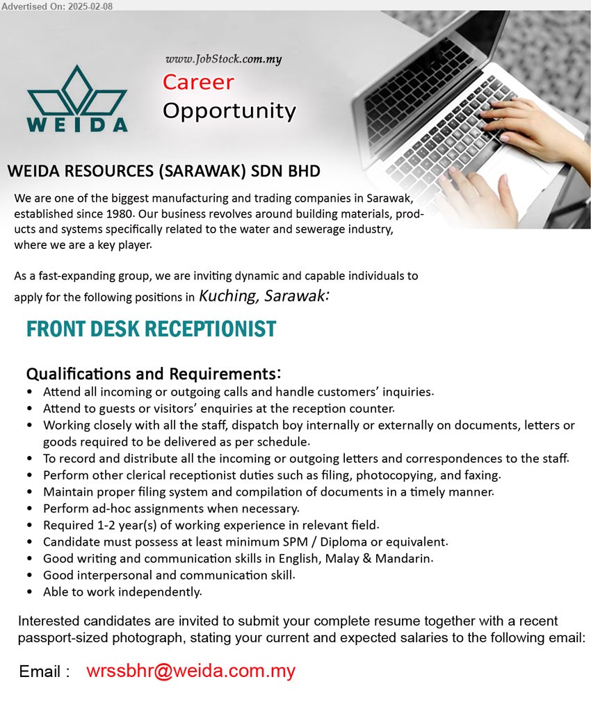 WEIDA RESOURCES (SARAWAK) SDN BHD - FRONT DESK RECEPTIONIST (Kuching), SPM / Diploma, Required 1-2 year(s) of working experience, Good writing and communication skills in English, Malay & Mandarin,...
Email resume.