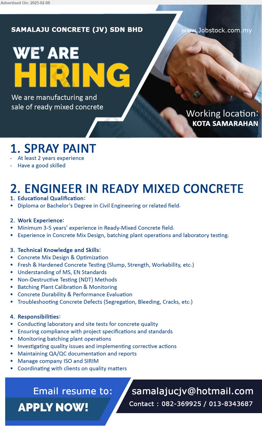 SAMALAJU CONCRETE (JV) SDN BHD - 1. SPRAY PAINT (Kota Samarahan), At least 2 years experience, good skill,...
2. ENGINEER IN READY MIXED CONCRETE (Kota Samarahan), Diploma or Bachelor’s Degree in Civil Engineering, Experience in Concrete Mix Design, batching plant operations and laboratory testing.,...
Contact : 082-369925 / 013-8343687/ Email resume.