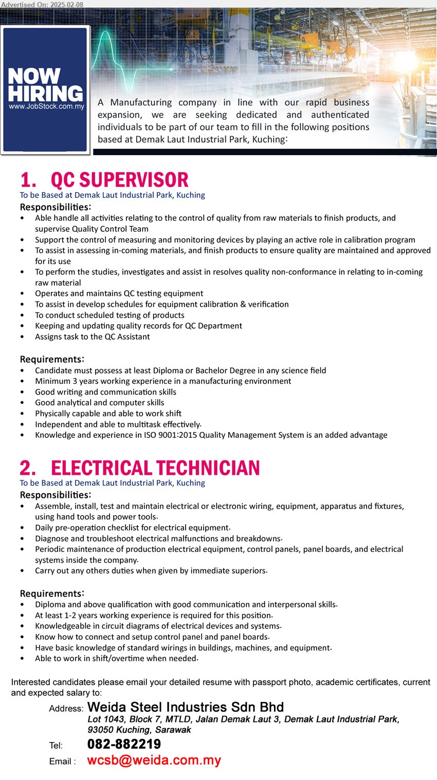 WEIDA STEEL INDUSTRIES SDN BHD - 1. QC SUPERVISOR (Kuching),  Diploma or Bachelor Degree in any science field, Minimum 3 years working experience in a manufacturing environment,...
2. ELECTRICAL TECHNICIAN (Kuching), Diploma and above qualification with good communication and interpersonal skills. 
At least 1-2 years working experience,,...
Call 082-882219 / Email resume.