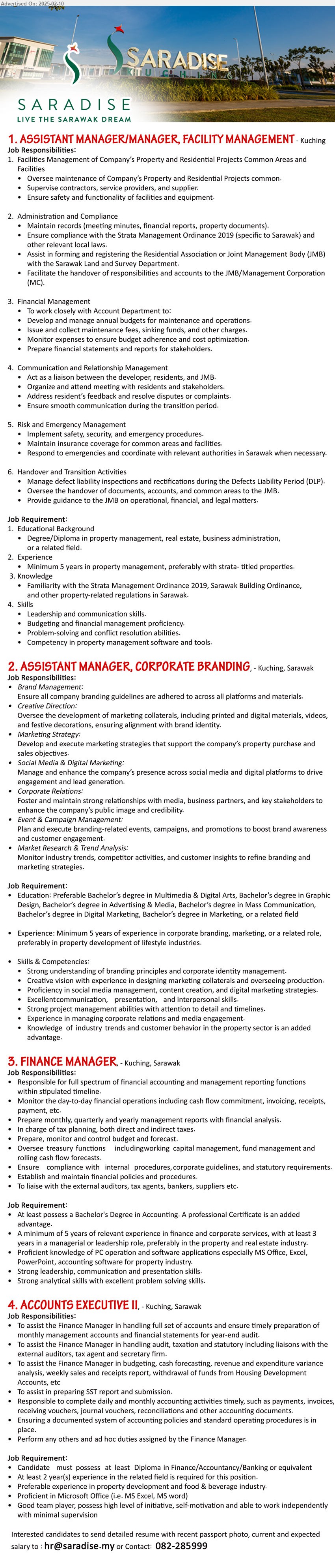 SARADISE SDN BHD - 1. ASSISTANT MANAGER/MANAGER, FACILITY MANAGEMENT (Kuching), Degree/Diploma in Property Management, Real Estate, Business Administration,...
2. ASSISTANT MANAGER, CORPORATE BRANDING (Kuching), Preferable Bs Degree in Multimedia & Digital Arts / Graphic Design / Advertising & Media / Mass Communication / Digital Marketing / Marketing, 5 years exp.,...
3. FINANCE MANAGER (Kuching), Bachelor's Degree in Accounting. A professional Certificate, 5 yrs. exp.,...
4. ACCOUNTS EXECUTIVE II (Kuching), Diploma in Finance/Accountancy/Banking,...
Call 082-285999 / Email resume.