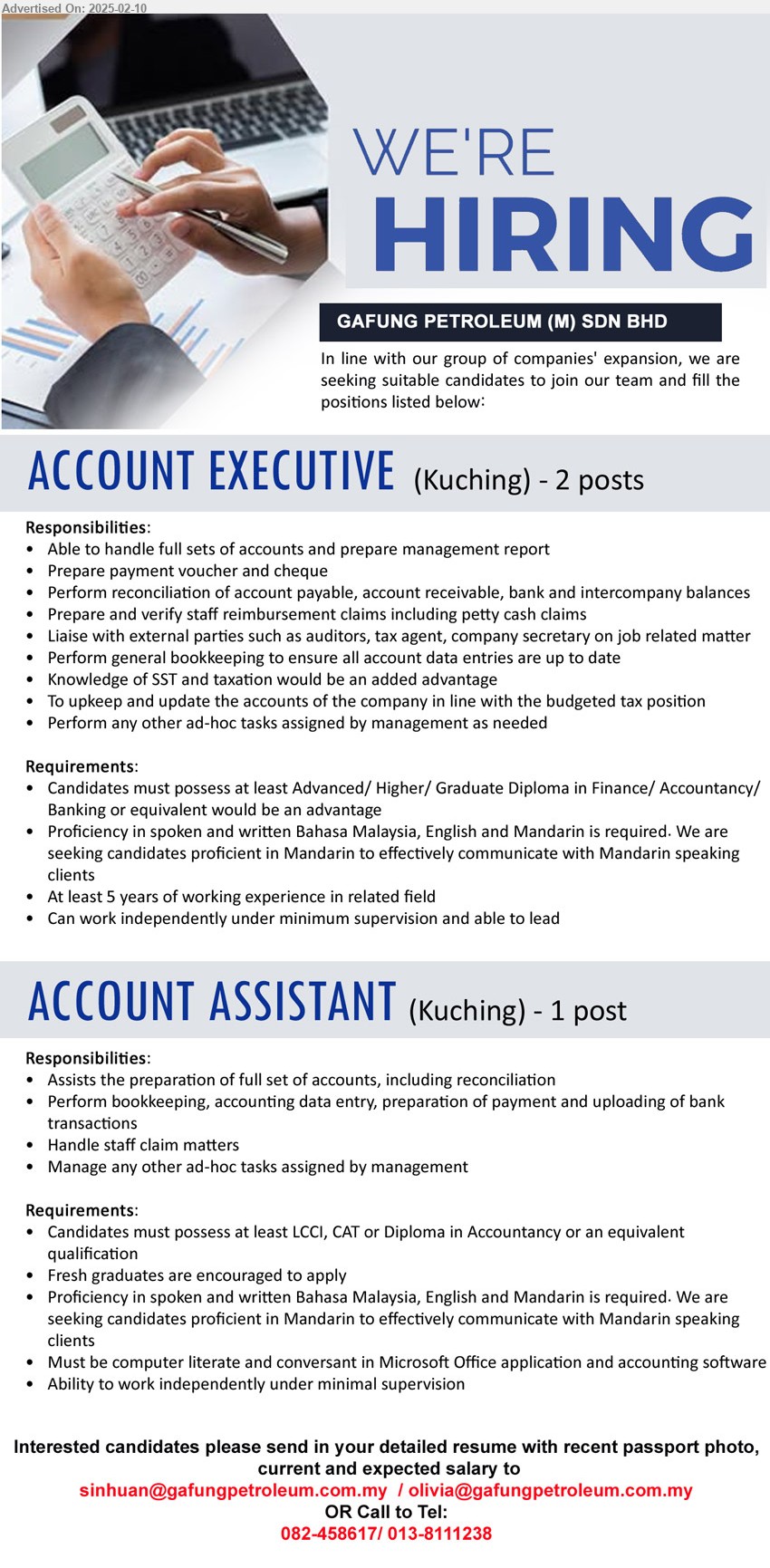 GAFUNG PETROLEUM (M) SDN BHD - 1. ACCOUNT EXECUTIVE (Kuching), Advanced/ Higher/ Graduate Diploma in Finance/ Accountancy/ Banking or equivalent would be an advantage,...
2. ACCOUNT ASSISTANT (Kuching), LCCI, CAT or Diploma in Accountancy, Fresh graduates are encouraged to apply,...
Call 082-458617/ 013-8111238 / Email resume.