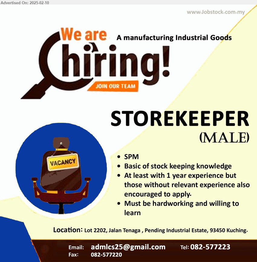 ADVERTISER (Manufacturing Industrial Goods) - STOREKEEPER (Kuching), SPM, Basic of stock keeping knowledge, At least with 1 year experience,...
Call 082-577223 / Email resume.