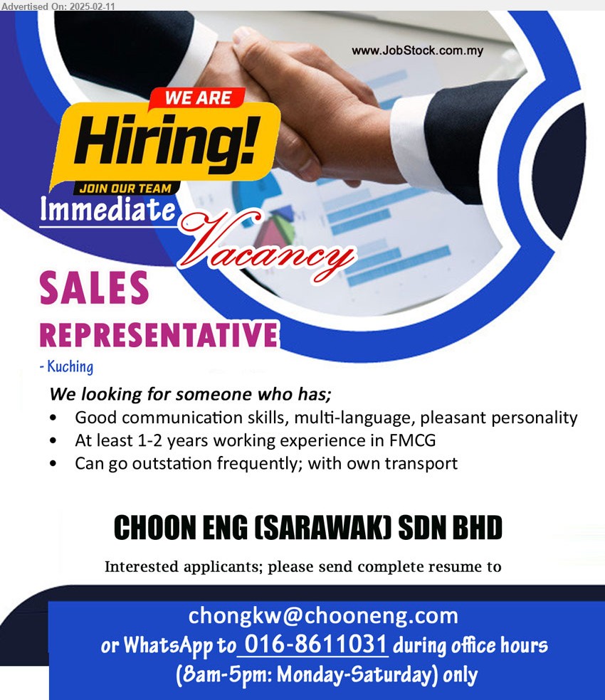 CHOON ENG (SARAWAK) SDN BHD -  SALES REPRESENTATIVE  (Kuching), At least 1-2 years working experience in FMCG, Good communication skills,...
whatsApp to 016-8611031  / Email resume.