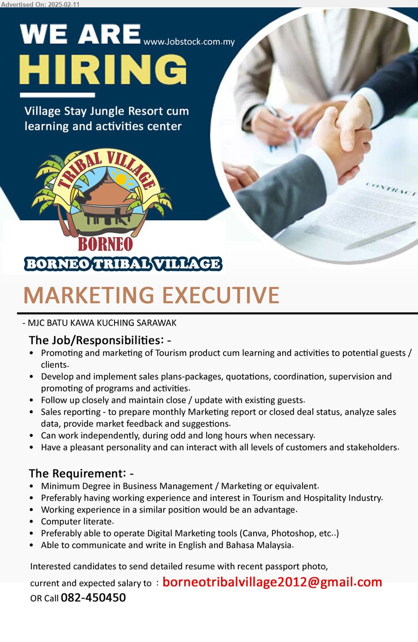 BORNEO TRIBAL VILLAGE - MARKETING EXECUTIVE (Kuching), Degree in Business Management / Marketing, Preferably having working experience and interest in Tourism and Hospitality Industry,...
Call 082-450450 / Email resume.