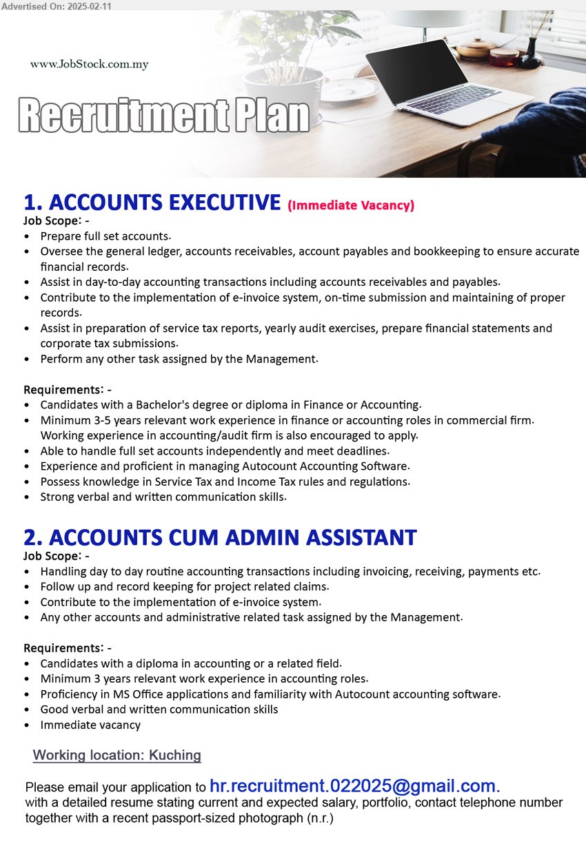 ADVERTISER (Architectural Firm) - 1. ACCOUNTS EXECUTIVE (Kuching), Bachelor's Degree or Diploma in Finance or Accounting, 3-5 yrs. exp.,...
2. ACCOUNTS CUM ADMIN ASSISTANT (Kuching), Diploma in Accounting, 3 yrs. exp., Proficiency in MS Office applications and familiarity with Autocount accounting software.,...
Email resume.