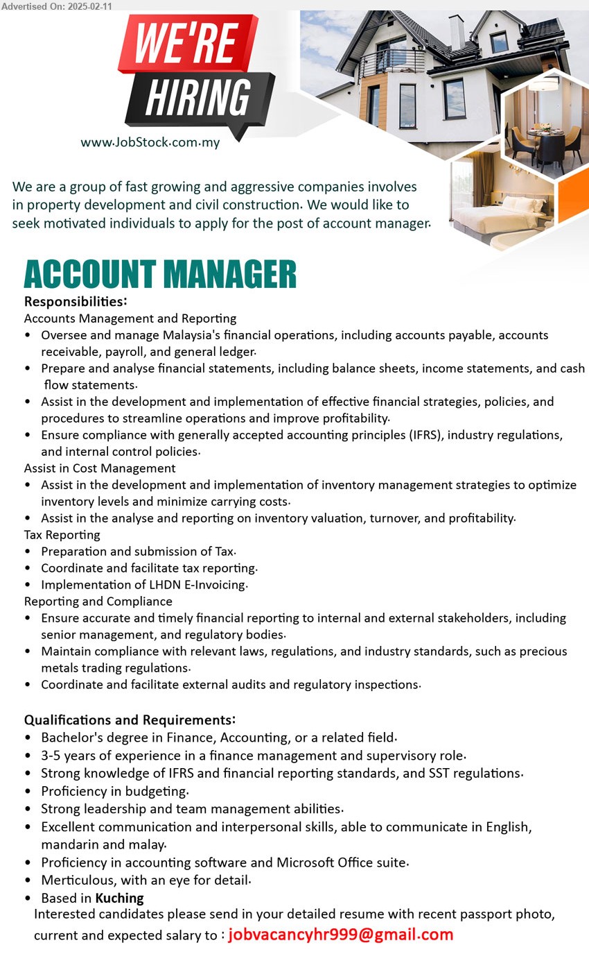 ADVERTISER (Property Development and Civil Construction) - ACCOUNT MANAGER  (Kuching), Bachelor's Degree in Finance, Accounting, 3-5 years of experience in a finance management and supervisory role.,...
Email resume.