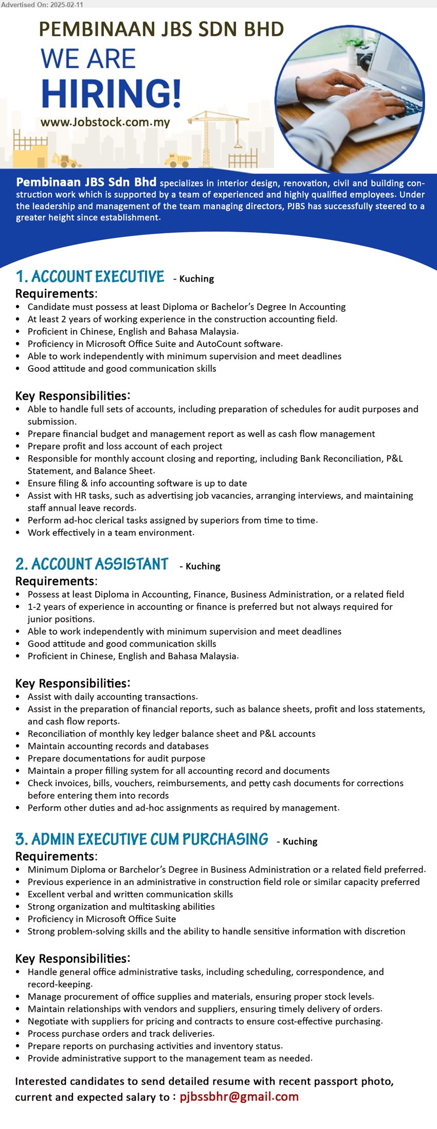 PEMBINAAN JBS SDN BHD - 1. ACCOUNT EXECUTIVE (Kuching), Diploma or Bachelor’s Degree In Accounting, At least 2 years of working experience in the construction accounting field. ,...
2. ACCOUNT ASSISTANT (Kuching), Diploma in Accounting, Finance, Business Administration, 1-2 years of experience in accounting or finance is preferred,...
3. ADMIN EXECUTIVE CUM PURCHASING (Kuching), Diploma or Barchelor’s Degree in Business Administration, Previous experience in an administrative in construction,...
Email resume