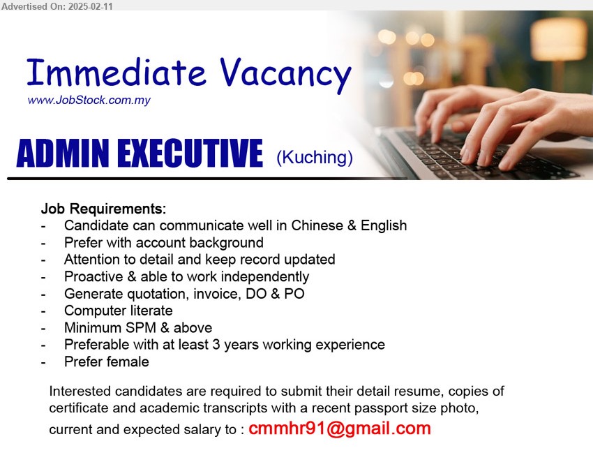 ADVERTISER - ADMIN EXECUTIVE (Kuching), Minimum SPM & above, Preferable with at least 3 years working experience, Computer literate, Candidate can communicate well in Chinese & English,...
Email resume.