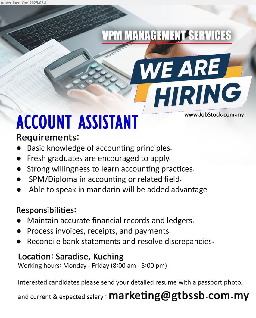 VPM MANAGEMENT SERVICES - ACCOUNT ASSISTANT (Kuching), SPM/Diploma in Accounting, Basic knowledge of accounting principles,  Able to speak in mandarin will be added advantage...
Email resume.