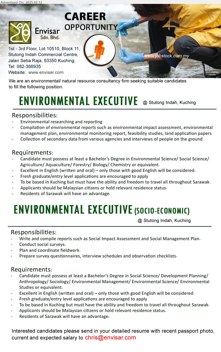 ENVISAR SDN BHD - 1. ENVIRONMENTAL EXECUTIVE (Kuching), Bachelor’s Degree in Environmental Science/ Social Science/ Agriculture/ Aquaculture/ Forestry/ Biology/ Chemistry,...
2. ENVIRONMENTAL EXECUTIVE (SOCIO-ECONOMIC) (Kuching), Bachelor’s Degree in Social Science/ Development Planning/ Anthropology/ Sociology/ Environmental Management/ Environmental Science/ Environmental Studies,...
Email resume.