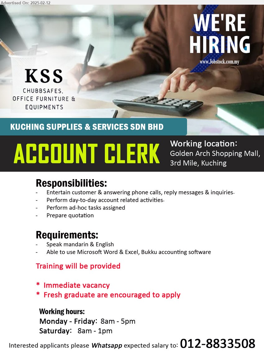 KUCHING SUPPLIES & SERVICES SDN BHD - ACCOUNT CLERK (Kuching), Speak mandarin & English, Able to use Microsoft Word & Excel, Bukku accounting software...
Please Whatsapp to 012-8833508