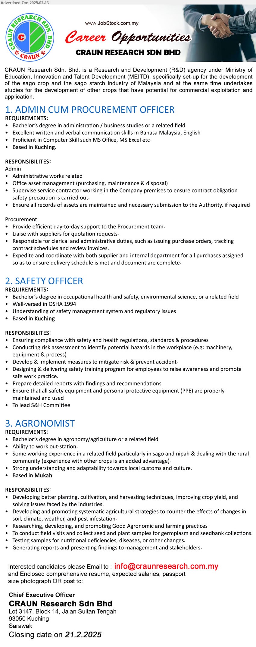 CRAUN RESEARCH SDN BHD - 1. ADMIN CUM PROCUREMENT OFFICER (Kuching), Degree in Administration / Business studies or a related field, Proficient in Computer Skill such MS Office, MS Excel etc.,...
2. SAFETY OFFICER (Kuching), Degree in Occupational Health and Safety, Environmental Science, or a related field, Well-versed in OSHA 1994,...
3. AGRONOMIST (Mukah), Degree in Agronomy/Agriculture or a related field, Developing better planting, cultivation, and harvesting techniques, improving crop yield and solving issues faced by the industries,...
Email resume.