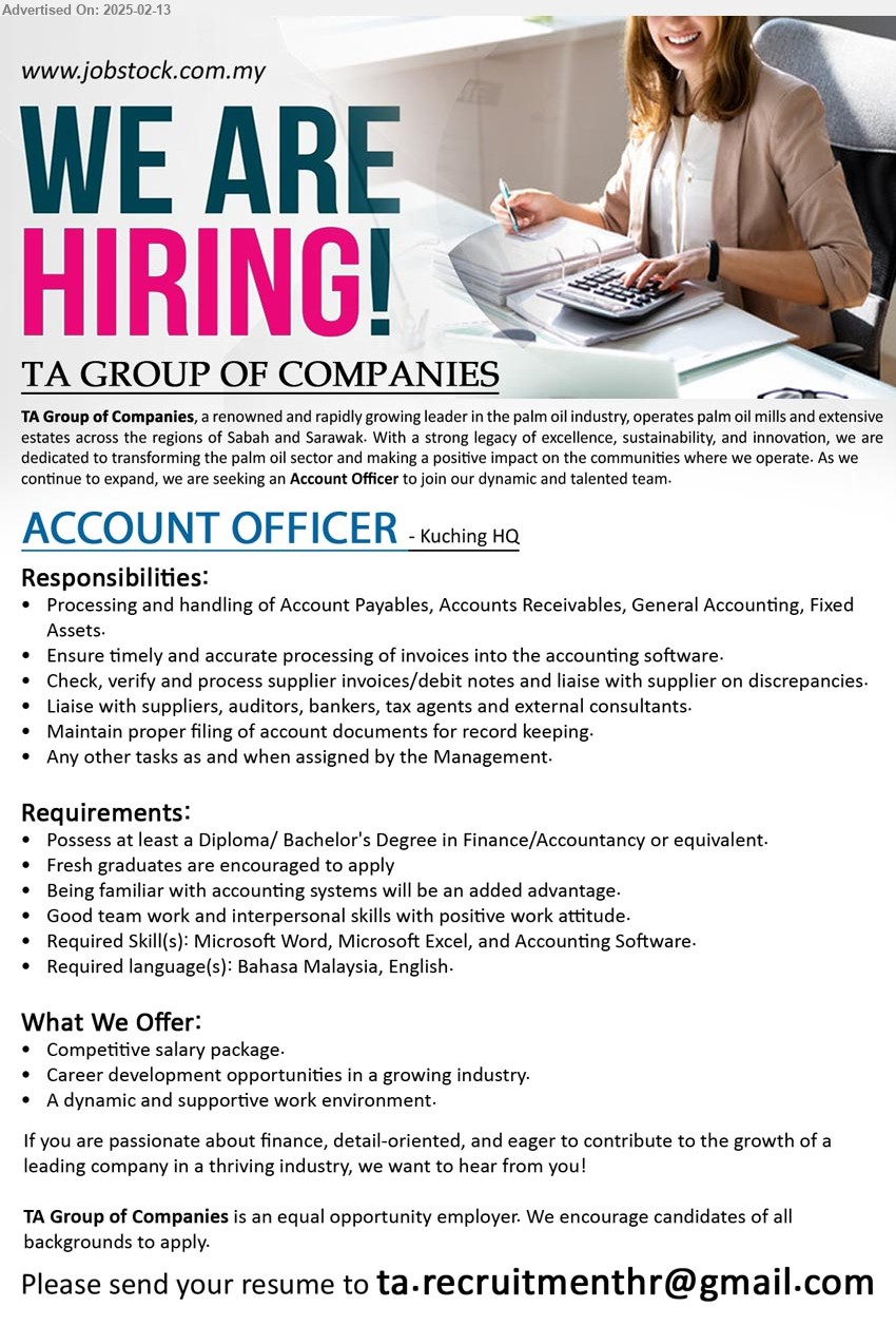 TA GROUP OF COMPANIES - ACCOUNT OFFICER  (Kuching), at least a Diploma/ Bachelor's Degree in Finance/Accountancy or equivalent, Fresh graduates are encouraged to apply, Being familiar with accounting systems will be an added advantage,...
Email resume.