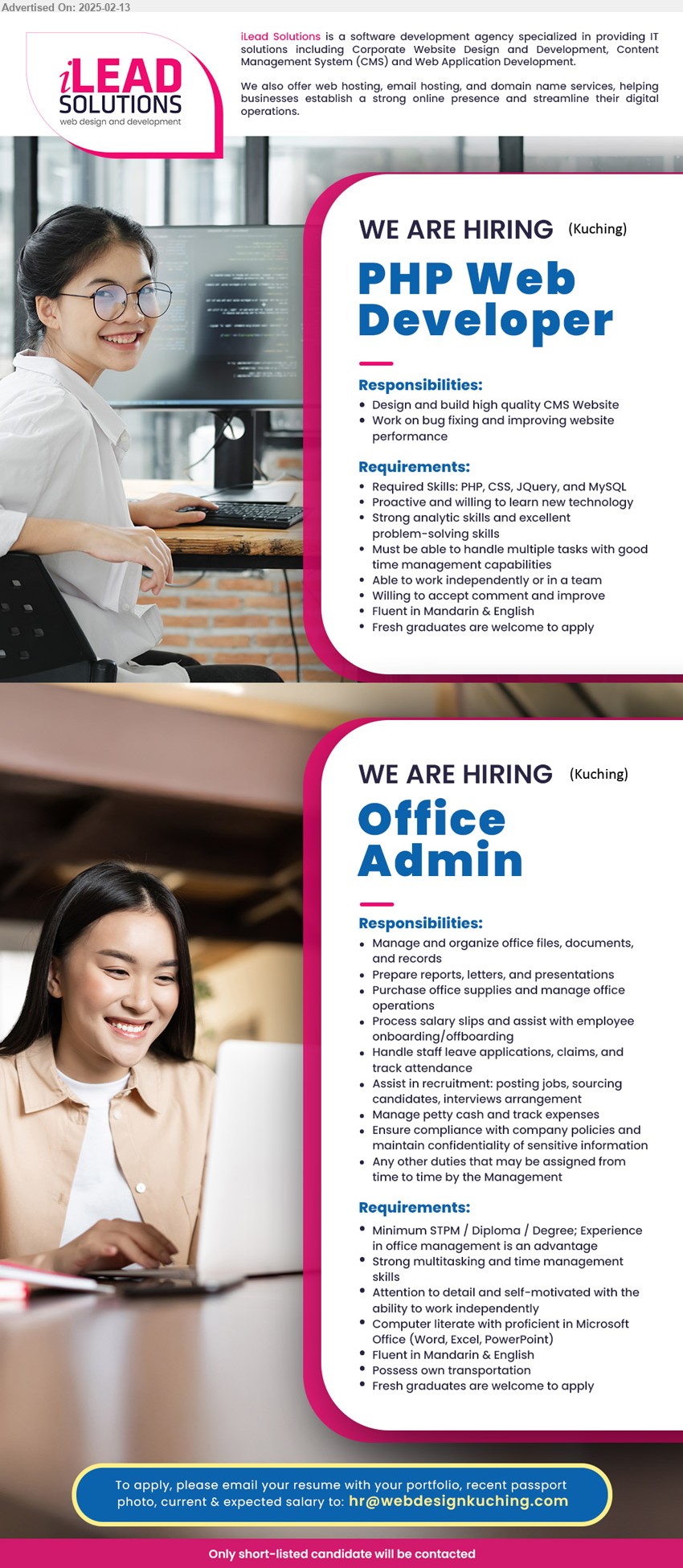 ILEAD SOLUTIONS - 1. PHP WEB DEVELOPER (Kuching), Required skills: PHP, CSS, JQuery and MySQL, Proactive and willing to learn new technology, strong analytic skills and excellent problem-solving skills,...
2. OFFICE ADMIN (Kuching), Min. STPM/ Diploma / Degree; Experience in office management is an advantage, Strong multitasking and time management skills,...
Email resume.