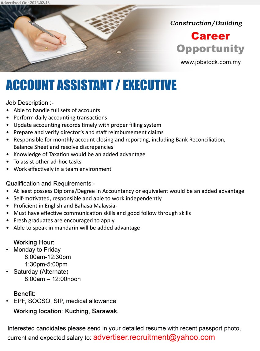 ADVERTISER - ACCOUNT ASSISTANT / EXECUTIVE (Kuching), Diploma/Degree in Accountancy, Proficient in English and Bahasa Malaysia, Fresh graduates are encouraged to apply,...
Email resume.