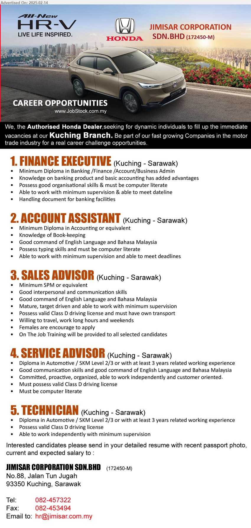 JIMISAR CORPORATION SDN BHD - 1. FINANCE EXECUTIVE (Kuching), Diploma in Banking /Finance /Account/Business Admin, Knowledge on banking product and basic accounting has added advantages,...
2. ACCOUNT ASSISTANT (Kuching), Diploma in Accounting, Knowledge of Book-keeping,...
3. SALES ADVISOR  (Kuching), SPM, good interpersonal and communication skills, Good command of English Language and Bahasa Malaysia,...
4. SERVICE ADVISOR (Kuching), Diploma in Automotive / SKM Level 2/3 or with at least 3 yrs. exp.,...
5. TECHNICIAN (Kuching), Diploma in Automotive / SKM Level 2/3 or with at least 3 yrs. exp.,...
Call 082-457322 / Email resume.