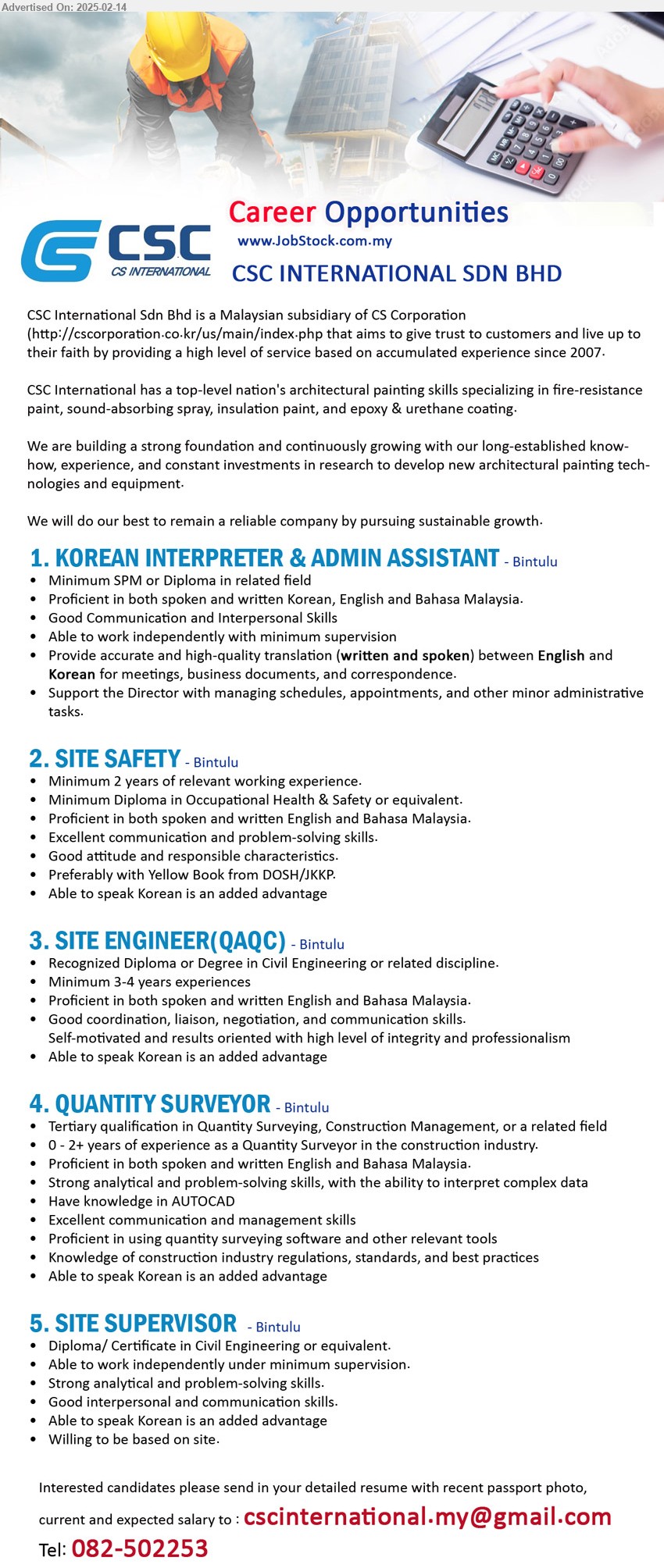 CSC INTERNATIONAL SDN BHD - 1. KOREAN INTERPRETER & ADMIN ASSISTANT  (Bintulu),  SPM or Diploma, Provide accurate and high-quality translation (written and spoken) between English and Korean for meetings, business documents, and correspondence....
2. SITE SAFETY (Bintulu), Diploma in Occupational Health & Safety, 2 yrs. exp.,...
3. SITE ENGINEER(QAQC) (Bintulu), Recognized Diploma or Degree in Civil Engineering, 3-4 yrs. exp.,...
4. QUANTITY SURVEYOR (Bintulu), Tertiary qualification in Quantity Surveying, Construction Management, Have knowledge in AUTOCAD,...
5. SITE SUPERVISOR (Bintulu), Diploma/ Certificate in Civil Engineering, Able to speak Korean is an added advantage,...
Call 082-502253 /Email resume.