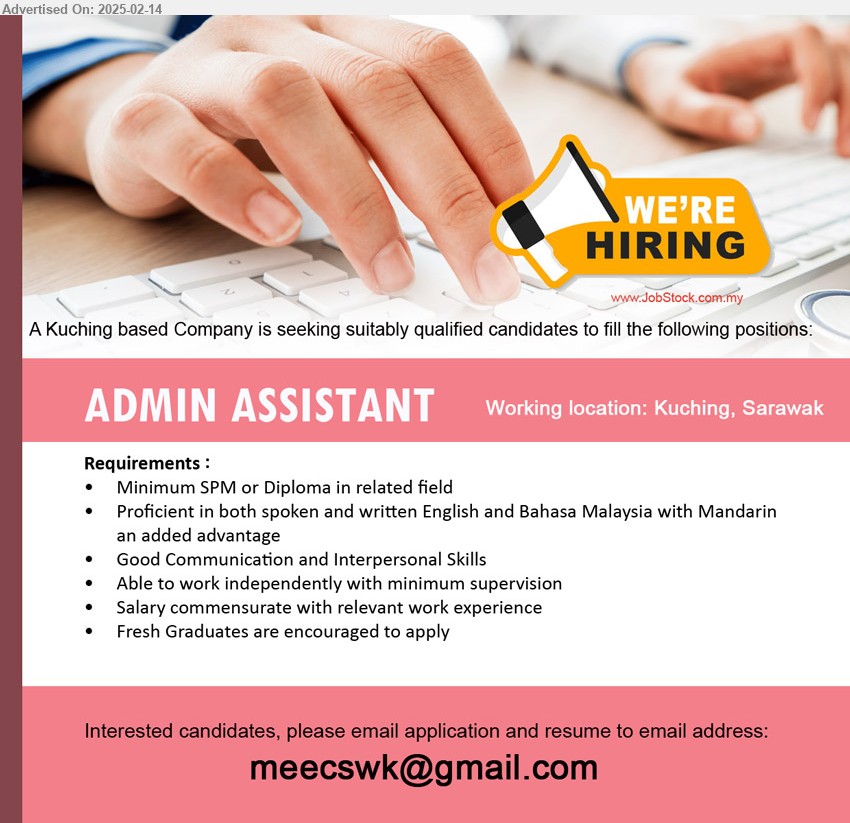 ADVERTISER - ADMIN ASSISTANT (Kuching), SPM or Diploma, Proficient in both spoken and written English and Bahasa Malaysia with Mandarin 
an added advantage,...
Email resume.