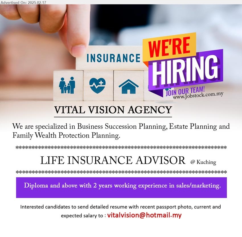 VITAL VISION AGENCY - LIFE INSURANCE ADVISOR (Kuching), Diploma and above with 2 years working experience in sales/marketing..
Email resume.